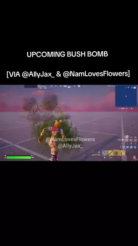 UPCOMING BUSH BOMB  [VIA @AllyJax_ & @NamLovesFlowers] #fortnite #fortniteupdate #fortniteclips #fortnitenews 