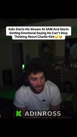 Adin starts a stream at 5am and instantly started getting emotional over what happened the last couple days 🥺 #kickclips #trixclipps #adinross #charliekirk #adinrossclips 