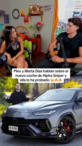 Plex y Marta Días hablan sobre el nuevo coche de Alpha Sniper y ella no ha probado 😳🔥🔥 #plex #yosoyplex #martadiaz #alphasniper 