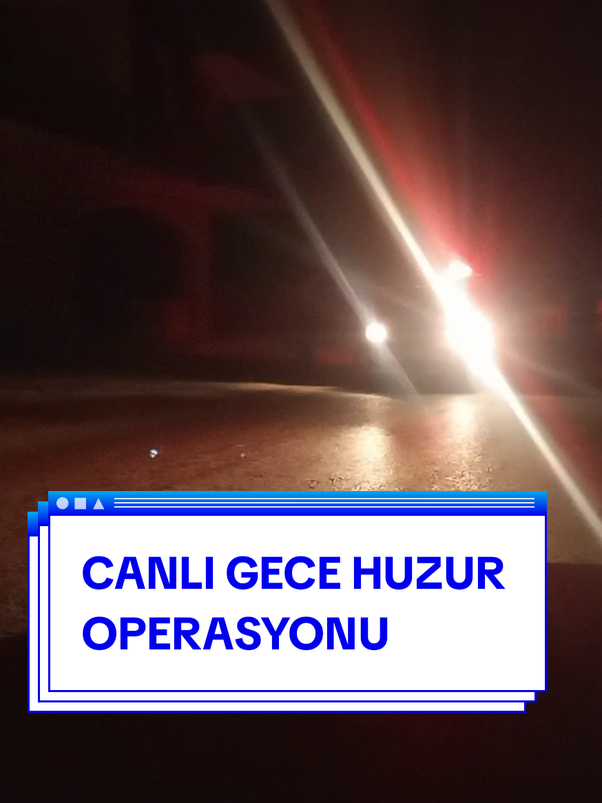 gece operasyonu 13.09.2.025 saat 0 2:00 Kim bu uçlu#viralvideo #canlı #canlıyayın #olay #vital @Gönül Dostları 2 