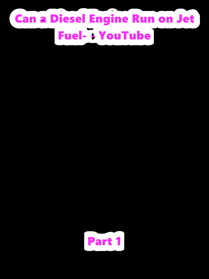 Can a Diesel Engine Run on Jet Fuel- - YouTube (1)