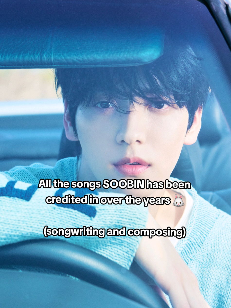 🐰 all the songs #SOOBIN has been credited in over the years (songwriting and composing) ♡ @TOMORROW X TOGETHER #tomorrow_x_together #txt #투모로우바이투게더 #수빈