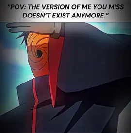 The version of me you miss doesn’t exist anymore… #fpy #onitouchiha #obitoedit #narutoshippuden #povreal 