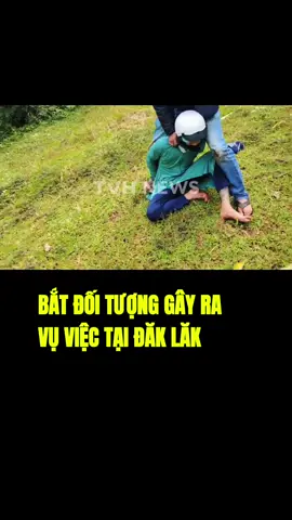 🚨 Nóng: Đối tượng gây ra vụ việc  tại Đắk Lắk đã bị bắt #kientiger #viral #daklak 