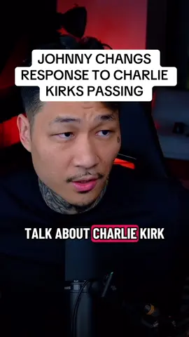 @Johnny Chang response to Charlie Kirk’s passing. @Unlearned Wisdom #johnnychang #coreoftheheart #johnnychangclips #johnnychanglive #charliekirk 
