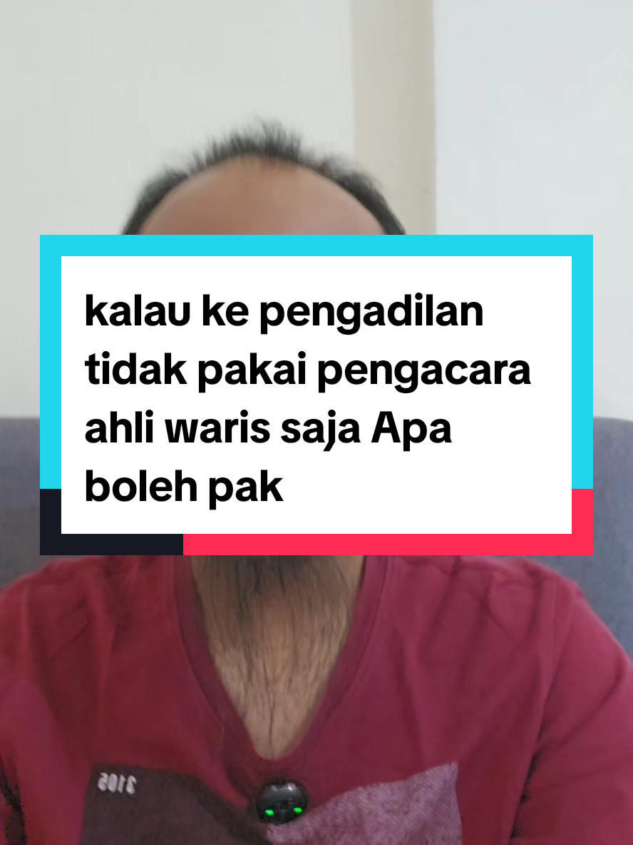Membalas @igede.sarjawan kalau ke pengadilan tidak pakai pengacara ahli waris saja Apa boleh pak #hukum #ahliwaris #pengacara #pengadilan