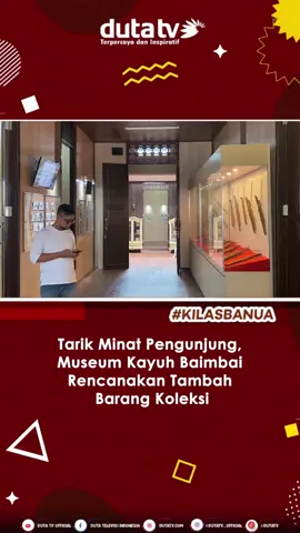 Tarik Minat Pengunjung, Museum Kayuh Baimbai Rencanakan Tambah Barang Koleksi Ikuti berita kami selengkapnya hanya di Duta TV & dutatv.com #dutatv #dutatvofficial #dutatvmengabarkan
