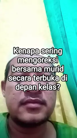Kenapa sering mengoreksi bersama murid secara terbuka di depan kelas?