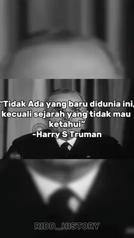 Harry S. Truman (8 Mei 1884 – 26 Desember 1972) adalah presiden ke-33 Amerika Serikat, yang menjabat dari tahun 1945 hingga 1953. Menjabat sebagai wakil presiden pada tahun 1945, ia menjadi presiden setelah kematian Franklin D. Roosevelt. Truman menerapkan Rencana Marshall setelah Perang Dunia II untuk membangun kembali ekonomi Eropa Barat dan mendirikan Doktrin Truman dan NATO untuk membendung perluasan komunisme Soviet. Sebagai anggota Partai Demokrat, ia mengusulkan sejumlah reformasi domestik liberal koalisi New Deal, tetapi hanya sedikit yang diberlakukan oleh koalisi konservatif yang mendominasi Kongres #president #harrystruman #usa #us #unitedstates #Capcut #sejarah #history #presiden 