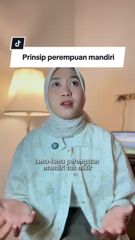 Prinsip perempuan mandiri :)