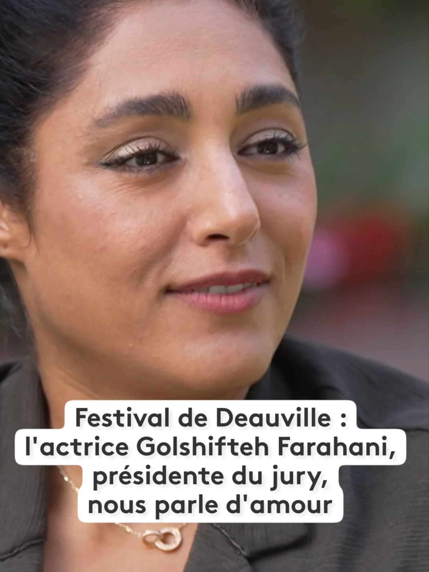 🗨️ Rendez-vous avec l'actrice franco-iranienne Golshifteh Farahani, présidente du jury du festival de cinéma américain de Deauville... qui nous parle d'amour #sinformersurtiktok