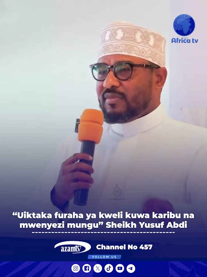 “Uiktaka furaha ya kweli kuwa karibu na mwenyezi mungu” 🎤 Sheikh Yusuf Abdi 👉 