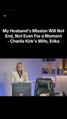 My Husband’s Mission Will  Not End, Not Even For a  Moment - Charlie Kirk’s Wife, Erika