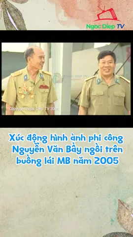 Xúc động hình ảnh phi công Nguyễn Văn Bẩy ngồi trên buồng lái MB chiến đấu năm 2005 #phicongnguyenvanbay #ngocdieptv #kyuc8x9x