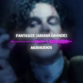fantasize - ariana grande | edit  @akri #audioforedits #editaudio #audioedit #song #songforedits 