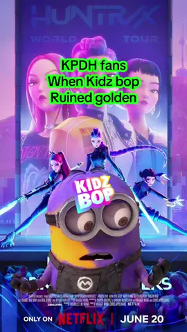 How KPDH fans reacted to Kidz bop ruining golden #fypシ゚viral #kpopdemonhunters #minions #Meme #MemeCut 