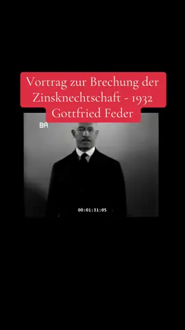 Vortrag zur Brechung der Zinsknechtschaft - 1932 von Gottfried Feder. Dokumentation zur Geschichte Deutschlands. #Zinsknechtschaft #Kapital #Zentralbank #Zinsen #Wucher