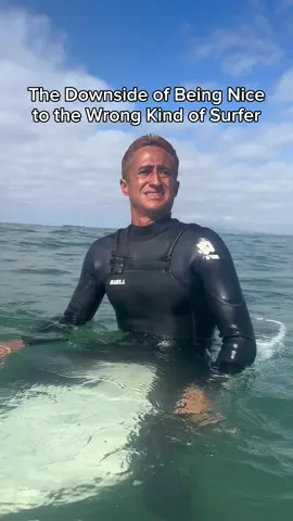 The Downside of Being Nice to the Wrong Kind of Surfer.