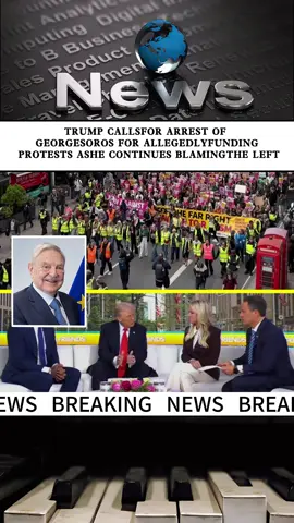 TRUMP CALLSFOR ARREST OF 
 GEORGESOROS FOR ALLEGEDLYFUNDING
  PROTESTS ASHE CONTINUES BLAMINGTHE LEFT
 #fpy#news#tiktok#foryou#breankingnews