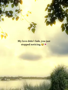 My love didn’t fade, you just stopped noticing.😅💌#foryoupage #fypシ゚viral #viralvideo #statusvideo #tendingvideo    