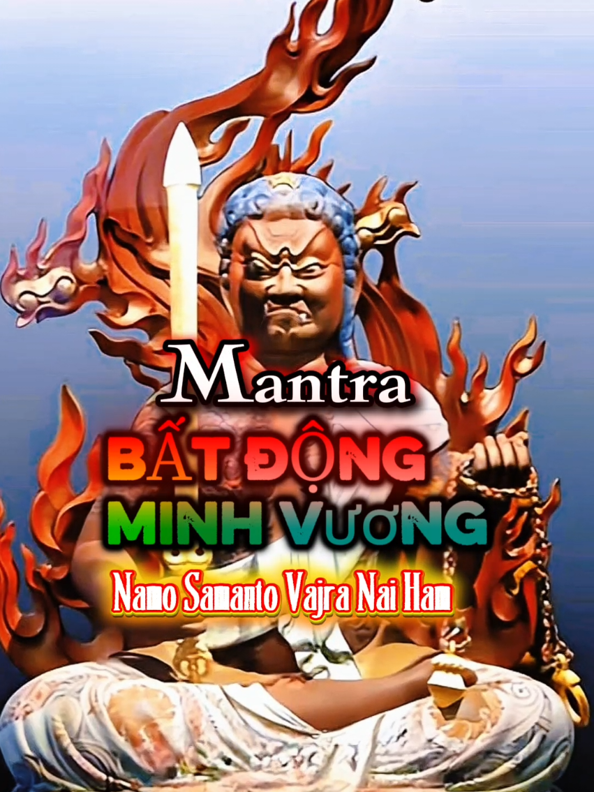 🙏Thần chú của Phật BẤT ĐỘNG MINH VƯƠNG còn có tên khác là : 