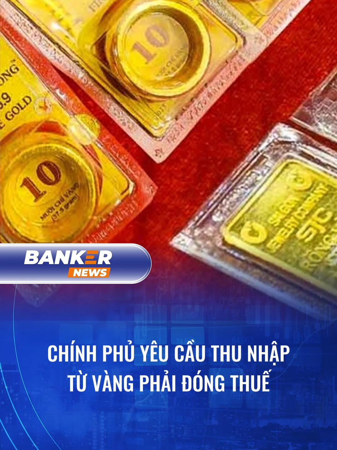 Theo yêu cầu của Chính phủ, cần quy định rõ thu nhập từ hoạt động giao dịch mua bán vàng thuộc đối tượng chịu thuế để nâng cao tính minh bạch của thị trường, hạn chế đầu cơ vàng. #BankerNews #vang #giavang #thitruong