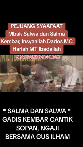 Pejuang Syaafaat ‎Mbak salwa dan salma kembar, insyaallah dados mc harlah mt ibadallah ‎ ‎ ‎#GusElhamYahyaAlmaliki  ‎#rutinan  ‎#MajlisSholawatan  ‎#mtibadallah  ‎#kembar @salmaa.salwaa