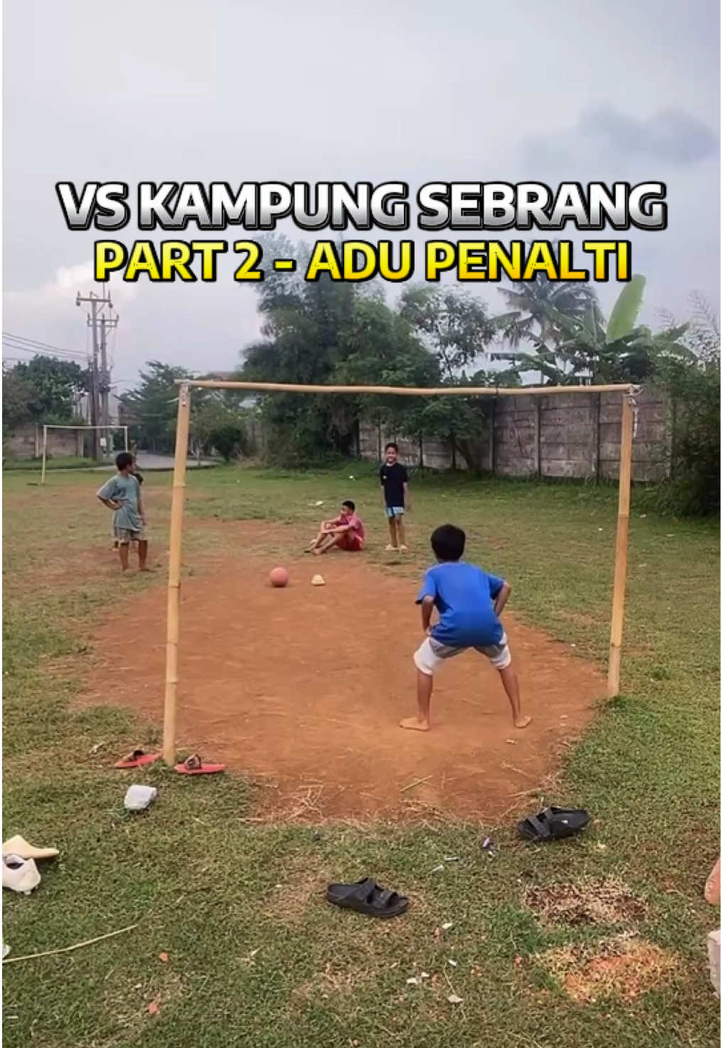 VS Kampung Sebrang - Adu Penalti (PART 2)