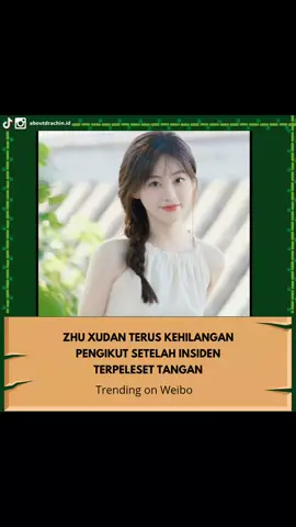 *TRENDING DI WEIBO* Kontroversi seputar hilangnya pengikut Zhu Xudan akibat 