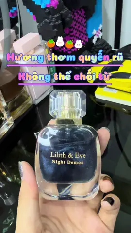 Thơm phát điêng luôn á chời #nuochoanu #nuochoalilithandeve #lilithandeve #perfume #fyb 
