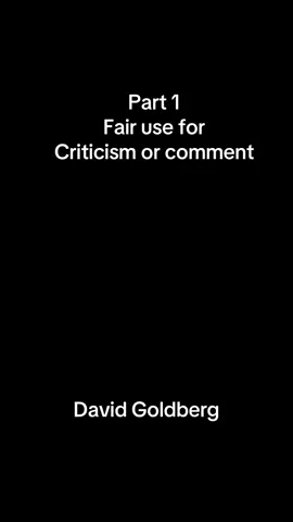 Part 1 Fair use for criticism or comment David Goldberg #freedomofspeech 