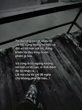 Tôi đã từng nói rất nhiều lời với họ, cũng mong họ hiểu và đối xử tốt hơn với tôi, đừng khiến tôi đau lòng muộn phiền gì nữa.  Và cũng là tôi ngừng không nói bất cứ lời nào, vì thời điểm đó tôi nhận ra. Lời nói của tôi chỉ để nghe chứ không phải để hiểu..! #fyp #tamtrang #sory #abcxyz #hoanganh29012003 