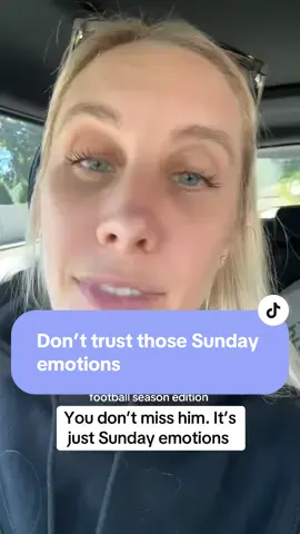 Don’t trust those Sunday emotions  
