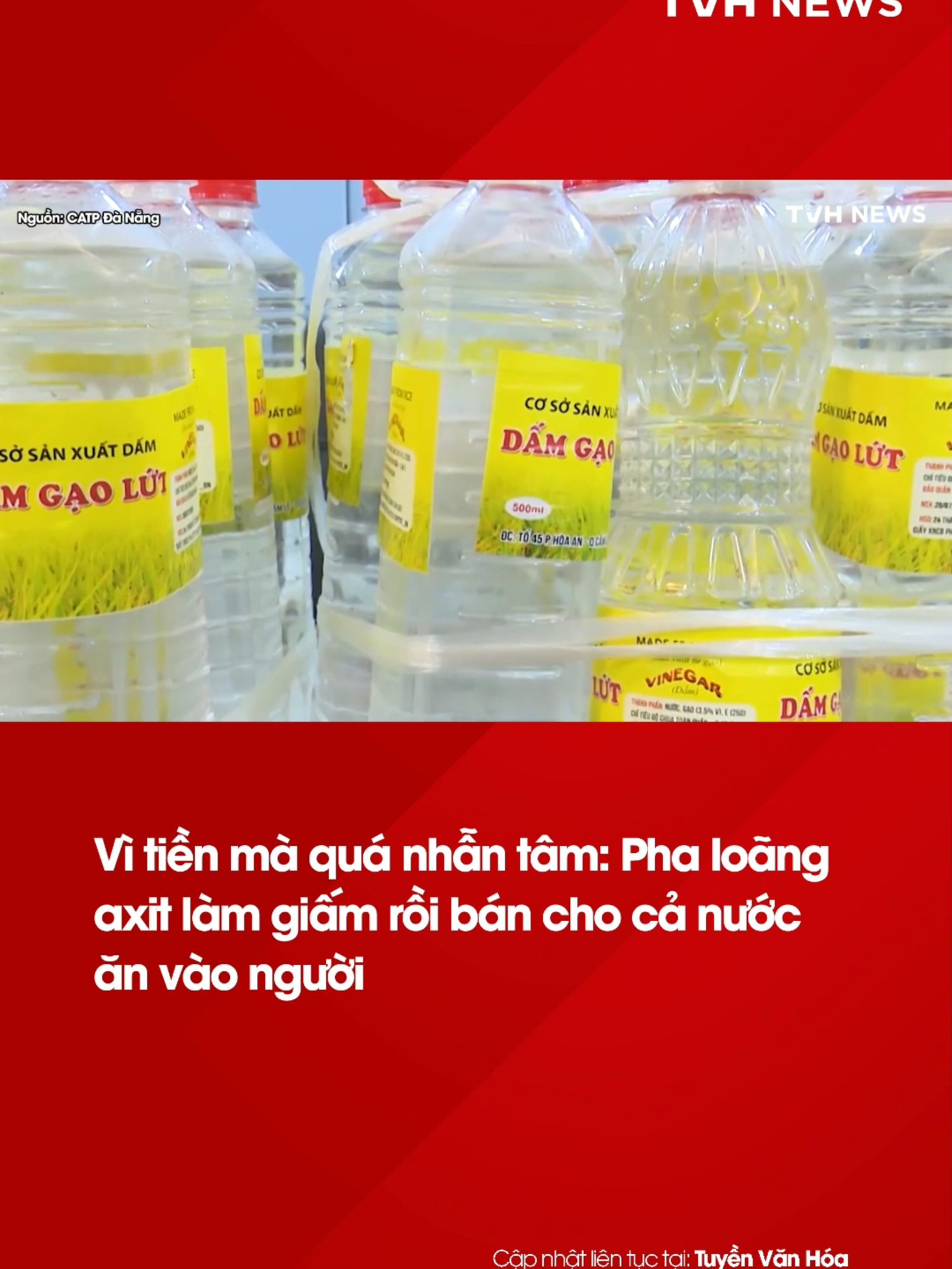 Vì tiền mà quá nhẫn tâm: Pha loãng axit làm giấm rồi bán cho cả nước ăn vào người