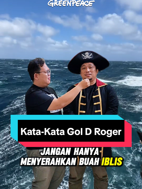 Kata-kata dari Gol D. Roger buat World Government tapi kok agak merasa tersendir🙏🏼 @feri_amsari  #greenpeaceid #onepiece 