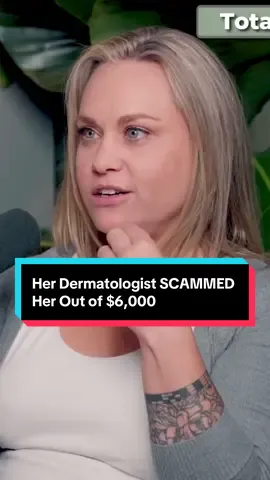 Her Dermatologist SCAMMED Her Out of $6,000