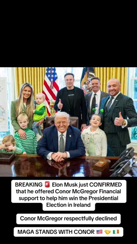 BREAKING 🚨 Elon Musk just CONFIRMED that he offered Conor McGregor Financial support to help him win the Presidential Election in Ireland Conor McGregor respectfully declined MAGA STANDS WITH CONOR 🇺🇸 🤝 🇮🇪 #elonmusk #donaldtrump #fyp #island #usa🇺🇸 