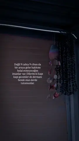 S T O R Y L İ K #📌  Değil 9 tahta 9 cihan da bir araya gelse hakkımı helal etmeyeceğim insanlar var.Dilerim ki kapı kapı gezsinler de dermanı bende olan derde tutunsunlar. #storylikvideolar #anlamlısözler #gününsözü #keşfetteyizzz 