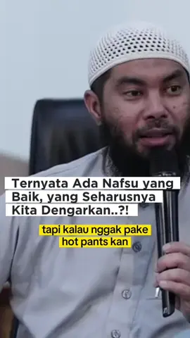 Ternyata ada lho nafsu yang baik, yang sebenarnya selalu mendorong kepada kebaikan dan mesti kita dengar, ini penjelasannya...