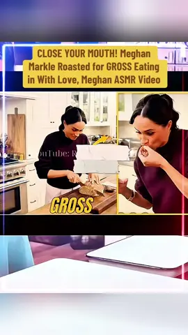 CLOSE YOUR MOUTH! Meghan Markle Roasted for GROSS Eating in With Love, Meghan ASMR Video #princeharry #fyp #royalfamily #meghanmarkle #unitedstates #royalnews 