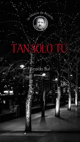 Tan Solo Tú - Ricardo Bur  #lamusicadericardo 