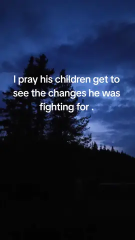 I pray his children get to see the changes he was fighting for. #charliekirk 