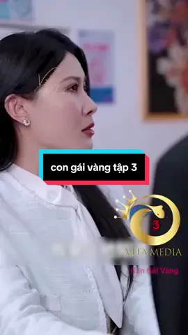 con gái vàng tập 3#xuhuong #reviewphim #phimhaymoingay 