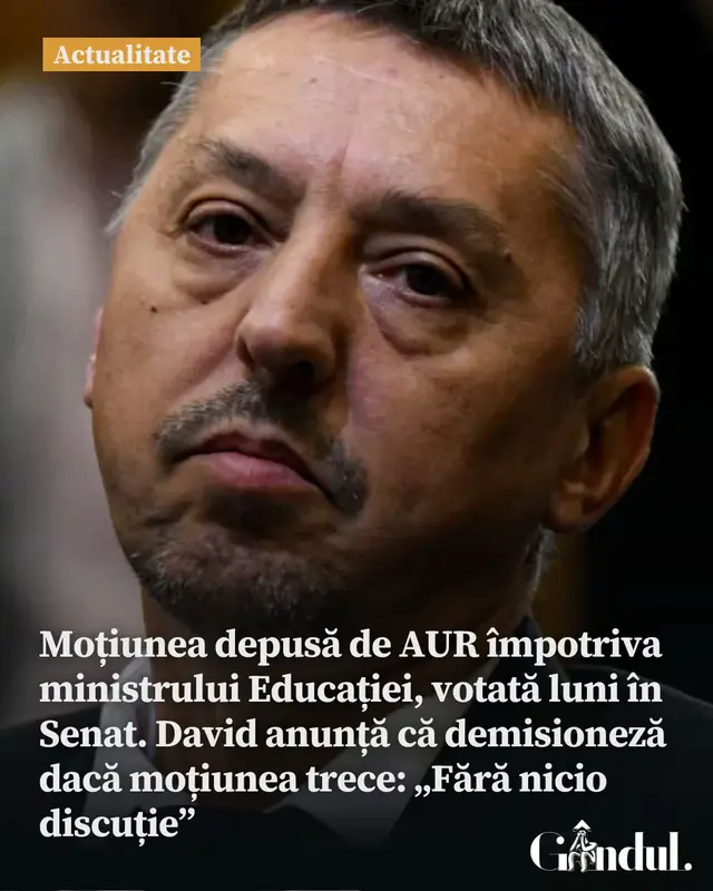 Moțiunea depusă de AUR împotriva ministrului Educației, votată luni în Senat. David anunță că demisioneză dacă moțiunea trece: „Fără nicio discuție” #romania #guvern #news #stirilezilei #gandul 