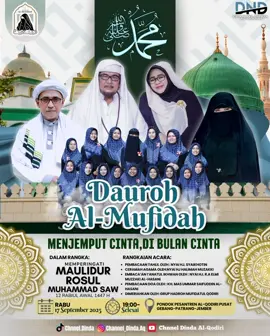 *Hadirlah*  Majelis Dauroh Al-Mufidah  ```Sepesial Dalam Rangka ``` Maulidur Rosul  Baginda Nabi Muhammad SAW ```🕖🗓️19:00-selesai Rabu,17 September 2025 Pondok Pesantren Al-Qodiri  Pusat Gebang-Patrang-Jember```