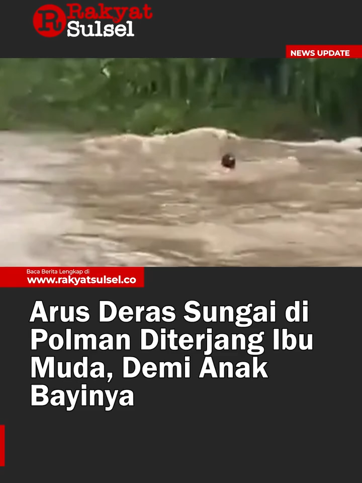 Arus Deras Sungai di Polman Diterjang Ibu Muda, Demi Anak Bayinya #polman #polmanupdate #polewalimandar