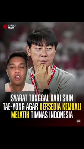 Coach shin tae yong bersedia melatih timnas indonesia kemabali namun dengan satu syarat.