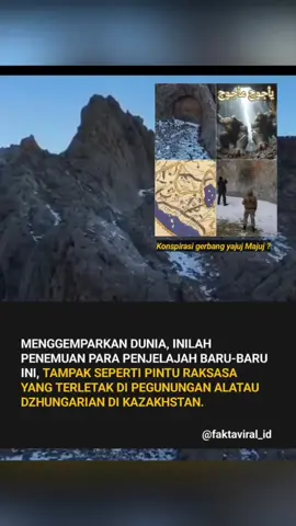 Sebuah penampakan goa berbentuk pintu raksasa misterius muncul di pegunungan Kazakhstan yang menimbulkan berbagai pendapat, bahkan ada beberapa yang menghubungkan ke yajuj dan Majuj. Sekelompok penjelajah mendaki gunung dan tiba-tiba menemukan sesuatu yang aneh di depan mereka: gerbang batu besar, seperti pintu masuk raksasa atau bendungan tertutup! Terukir di bebatuan gunung terpencil di pegunungan 