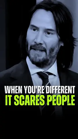 WHEN YOU'RE DIFFERENT IT SCARES PEOPLE/Keanu Reeves 