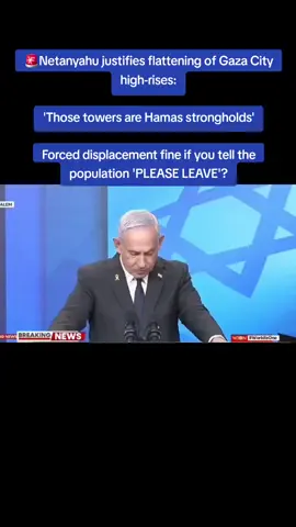 Netanyahu justifies flattening of Gaza City high-rises: 'Those towers are Hamas strongholds' Forced displacement fine if you tell the population 'PLEASE LEAVE'? #netbrief #israel #netanyahu #fyp #hamas 